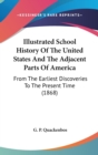 Illustrated School History Of The United States And The Adjacent Parts Of America : From The Earliest Discoveries To The Present Time (1868) - Book