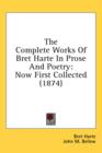 The Complete Works Of Bret Harte In Prose And Poetry: Now First Collected (1874) - Book