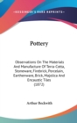 Pottery: Observations On The Materials And Manufacture Of Terra-Cotta, Stoneware, Firebrick, Porcelain, Earthenware, Brick, Majolica And Encaustic Til - Book