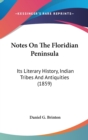 Notes On The Floridian Peninsula : Its Literary History, Indian Tribes And Antiquities (1859) - Book