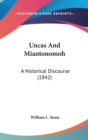Uncas And Miantonomoh: A Historical Discourse (1842) - Book