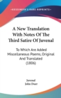 A New Translation With Notes Of The Third Satire Of Juvenal: To Which Are Added Miscellaneous Poems, Original And Translated (1806) - Book