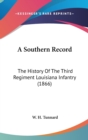 A Southern Record : The History Of The Third Regiment Louisiana Infantry (1866) - Book
