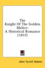 The Knight Of The Golden Melice : A Historical Romance (1857) - Book