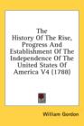 The History Of The Rise, Progress And Establishment Of The Independence Of The United States Of America V4 (1788) - Book