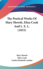 The Poetical Works Of Mary Howitt, Eliza Cook And L. E. L. (1853) - Book