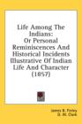 Life Among The Indians: Or Personal Reminiscences And Historical Incidents Illustrative Of Indian Life And Character (1857) - Book