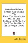 Memoirs Of Great Britain And Ireland V1: From The Dissolution Of The Last Parliament Of Charles Until The Sea-Battle Off La Hogue (1790) - Book