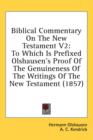 Biblical Commentary On The New Testament V2 : To Which Is Prefixed Olshausen's Proof Of The Genuineness Of The Writings Of The New Testament (1857) - Book