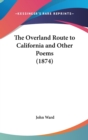 The Overland Route To California And Other Poems (1874) - Book