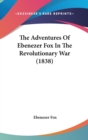 The Adventures Of Ebenezer Fox In The Revolutionary War (1838) - Book