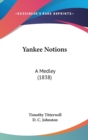 Yankee Notions: A Medley (1838) - Book