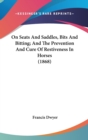 On Seats And Saddles, Bits And Bitting; And The Prevention And Cure Of Restiveness In Horses (1868) - Book