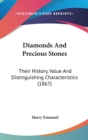 Diamonds And Precious Stones : Their History, Value And Distinguishing Characteristics (1867) - Book