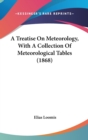 A Treatise On Meteorology, With A Collection Of Meteorological Tables (1868) - Book