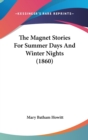 The Magnet Stories For Summer Days And Winter Nights (1860) - Book