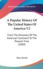 A Popular History Of The United States Of America V2: From The Discovery Of The American Continent To The Present Time (1860) - Book