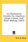 An Elementary Treatise On American Grape Culture And Wine Making (1867) - Book