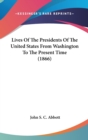 Lives Of The Presidents Of The United States From Washington To The Present Time (1866) - Book
