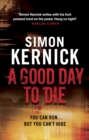 A Good Day to Die : (Dennis Milne: book 2): the gut-punch of a thriller from bestselling author Simon Kernick that you won't be able put down - Book