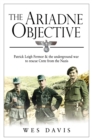 The Ariadne Objective : Patrick Leigh Fermor and the Underground War to Rescue Crete from the Nazis - Book