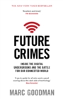 Future Crimes : Inside The Digital Underground and the Battle For Our Connected World - Book