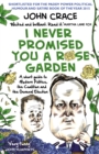 I Never Promised You a Rose Garden : A Short Guide to Modern Politics, the Coalition and the General Election - Book