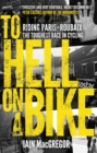 To Hell on a Bike : Riding Paris-Roubaix: The Toughest Race in Cycling - Book