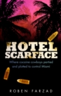 Hotel Scarface : Where Cocaine Cowboys Partied and Plotted to Control Miami - Book