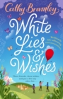 White Lies and Wishes : A funny and heartwarming rom-com from the Sunday Times bestselling author of The Summer that Changed Us - Book