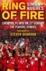 Ring of Fire : Liverpool into the 21st century: The Players' Stories - Book