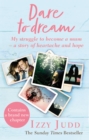 Dare to Dream : My Struggle to Become a Mum - A Story of Heartache and Hope - Book
