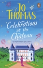 Celebrations at the Chateau : Relax and unwind with the perfect holiday romance - Book