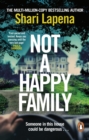 Not a Happy Family : the instant Sunday Times bestseller, from the #1 bestselling author of THE COUPLE NEXT DOOR - Book