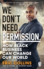 We Don't Need Permission : How black business can change our world - Book