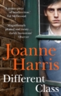 Different Class : the last in a trilogy of dark, chilling and compelling psychological thrillers from bestselling author Joanne Harris - Book