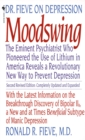 Moodswing : Dr. Fieve on Depression:  The Eminent Psychiatrist Who Pioneered the Use of Lithium in America Reveals a Revolutionary New Way to Prevent Depression - Book