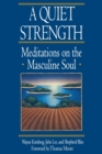 A Quiet Strength : Meditations on the Masculine Soul - Book