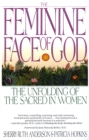 The Feminine Face of God : The Unfolding of the Sacred in Women - Book