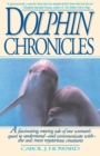 Dolphin Chronicles : One Woman's Quest to Understand the Sea's Most Mysterious Creatures - Book