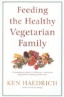Feeding the Healthy Vegetarian Family : A Cookbook - Book