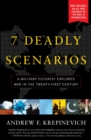 7 Deadly Scenarios : A Military Futurist Explores the Changing Face of War in the 21st Century - Book