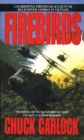 Firebirds : A Harrowing Firsthand Account of Helicopter Combat in Vietnam - Book