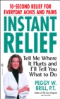 Instant Relief : Tell Me Where It Hurts and I'll Tell You What to Do - Book