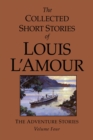 The Collected Short Stories of Louis L'Amour, Volume 4 : The Adventure Stories - Book