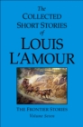 The Collected Short Stories of Louis L'Amour, Volume 7 : Frontier Stories - Book