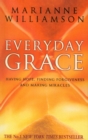 Everyday Grace : Having Hope, Finding Forgiveness And Making Miracles - Book