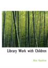 Library Work with Children - Book