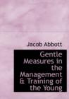 Gentle Measures in the Management a Training of the Young - Book