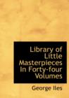 Library of Little Masterpieces in Forty-Four Volumes - Book